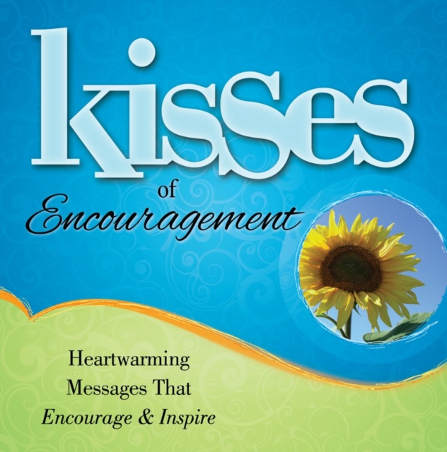 Kisses of Encouragement : Heartwarming Messages that Encourage & Inspire, EPUB eBook