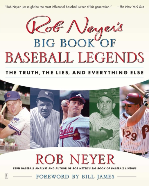Rob Neyer's Big Book of Baseball Legends : The Truth, the Lies, and Everything Else, EPUB eBook