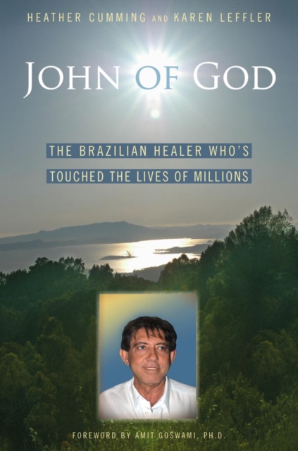 John of God : The Brazilian Healer Who's Touched the Lives of Millions, EPUB eBook