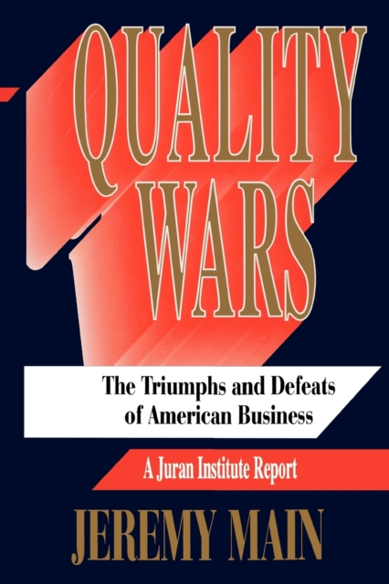 Quality Wars : The Triumphs and Defeats of American Business, Paperback / softback Book