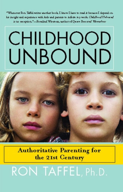 Childhood Unbound : Saving Our Kids' Best Selves--Confident Parenting in a World of Change, EPUB eBook