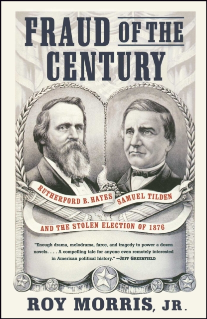 Fraud of the Century : Rutherford B. Hayes, Samuel Tilden, and the Stolen Election of 1876, EPUB eBook