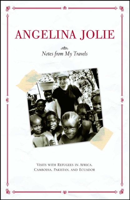 Notes from My Travels : Visits with Refugees in Africa, Cambodia, Pakistan and Ecuador, EPUB eBook