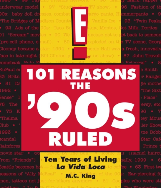 101 Reasons the '90s Ruled : Ten Years of Living La Vida Loca, EPUB eBook