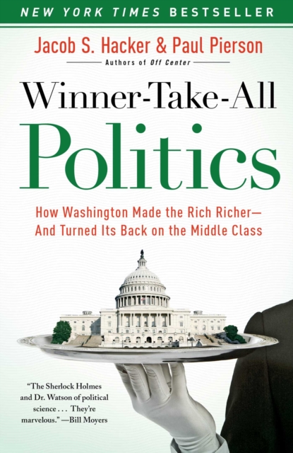 Winner-Take-All Politics : How Washington Made the Rich Richer--and Turned Its Back on the Middle Class, EPUB eBook