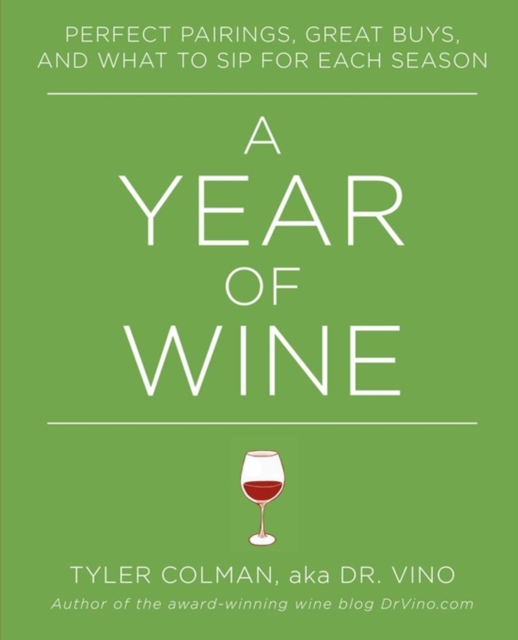 A Year of Wine : Perfect Pairings, Great Buys, and What to Sip for Each Season, EPUB eBook
