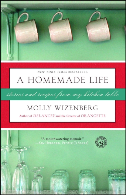 A Homemade Life : Stories and Recipes from My Kitchen Table, EPUB eBook
