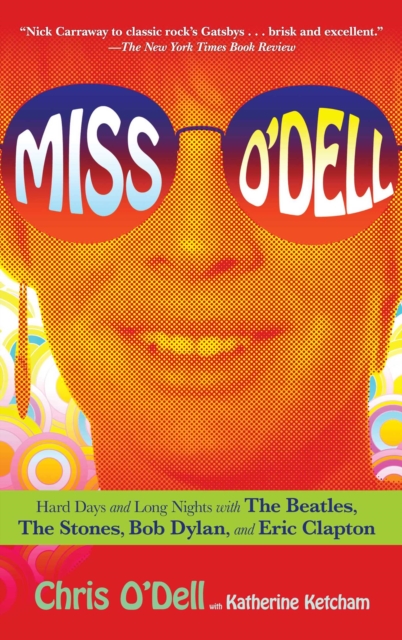 Miss O'Dell : My Hard Days and Long Nights with The Beatles, The Stones, Bob Dylan, Eric Clapton, and the Women They Loved, EPUB eBook