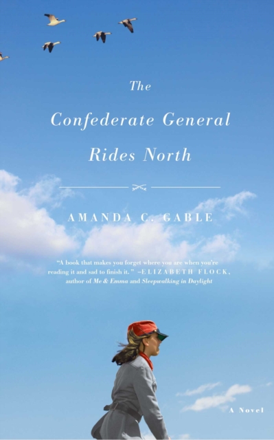 The Confederate General Rides North : A Novel, Paperback / softback Book