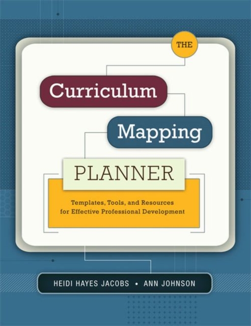 The Curriculum Mapping Planner : Templates, Tools, and Resources for Effective Professional Development, Paperback / softback Book