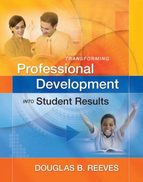 Transforming Professional Development into Student Results, Paperback / softback Book