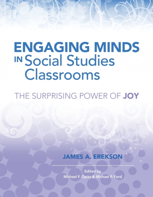 Engaging Minds in Social Studies Classrooms : The Surprising Power of Joy, Paperback / softback Book