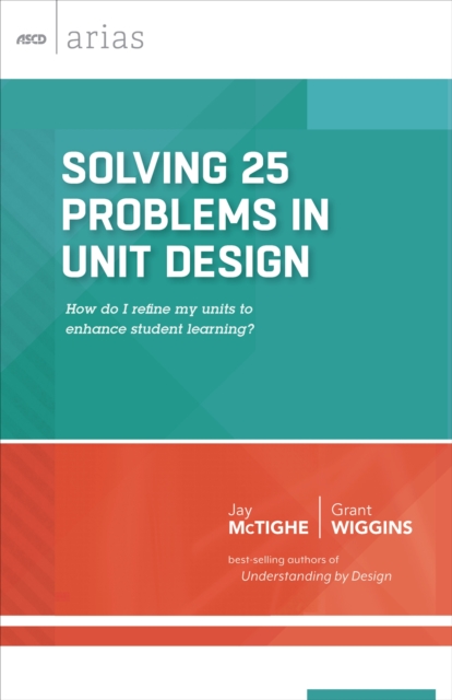 Solving 25 Problems in Unit Design : How Do I Refine My Units to Enhance Student Learning?, Paperback / softback Book
