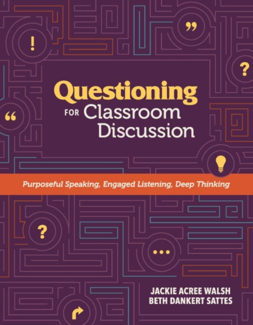 Questioning for Classroom Discussion : Purposeful Speaking, Engaged Listening, Deep Thinking, Paperback / softback Book