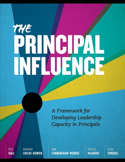 The Principal Influence : A Framework for Developing Leadership Capacity in Principals, Paperback / softback Book
