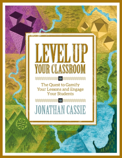Level Up Your Classroom : The Quest to Gamify Your Lessons and Engage Your Students, Paperback / softback Book