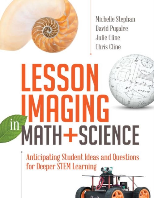 Lesson Imaging in Math and Science : Anticipating Student Ideas and Questions for Deeper STEM Learning, Paperback / softback Book