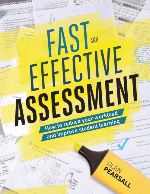 Fast and Effective Assessment : How to Reduce Your Workload and Improve Student Learning, Paperback / softback Book