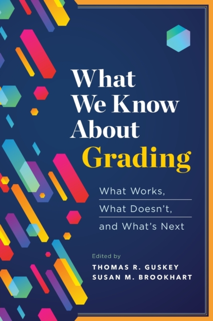 What We Know About Grading : What Works, What Doesn't, and What's Next, Paperback / softback Book