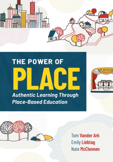 The Power of Place : Authentic Learning Through Place-Based Education, Paperback / softback Book