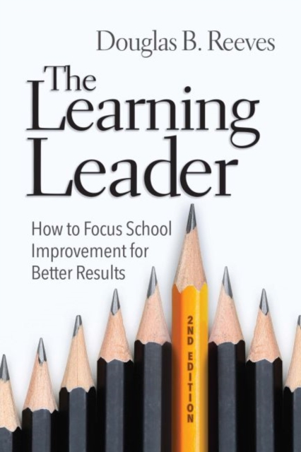 The Learning Leader : How to Focus School Improvement for Better Results, Paperback / softback Book