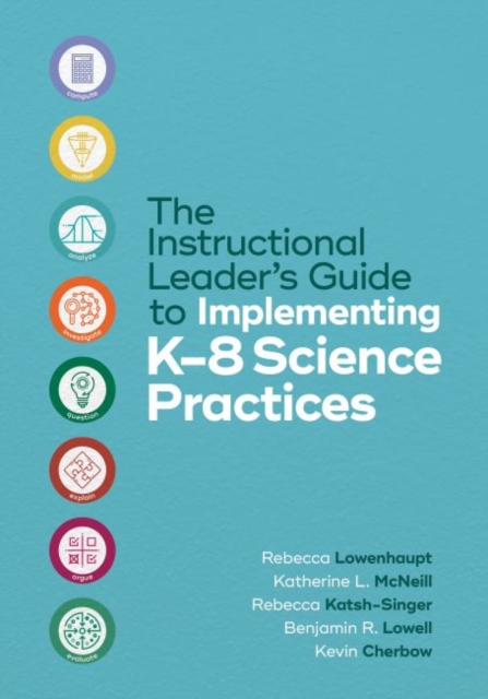 The Instructional Leader's Guide to Implementing K-8 Science Practices, Paperback / softback Book