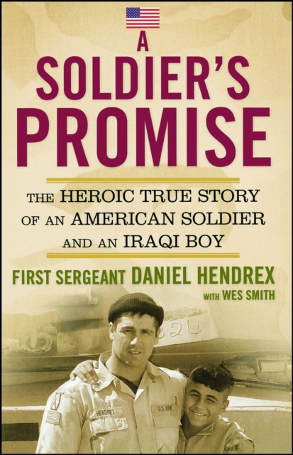 A Soldier's Promise : The Heroic True Story of an American Soldier and an Iraqi Boy, EPUB eBook