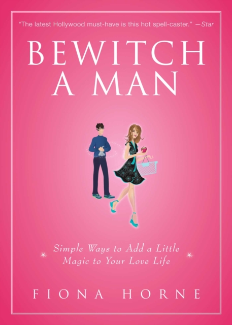 Bewitch a Man : How to Find Him and Keep Him Under Your Spell, EPUB eBook