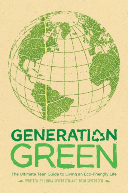Generation Green : The Ultimate Teen Guide to Living an Eco-Friendly Life, EPUB eBook
