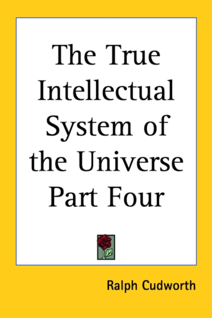 The True Intellectual System of the Universe Part Four, Paperback Book