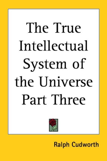 The True Intellectual System of the Universe Part Three, Paperback Book