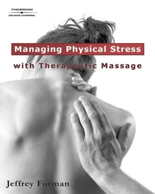 Managing Physical Stress with Therapeutic Massage, Paperback / softback Book