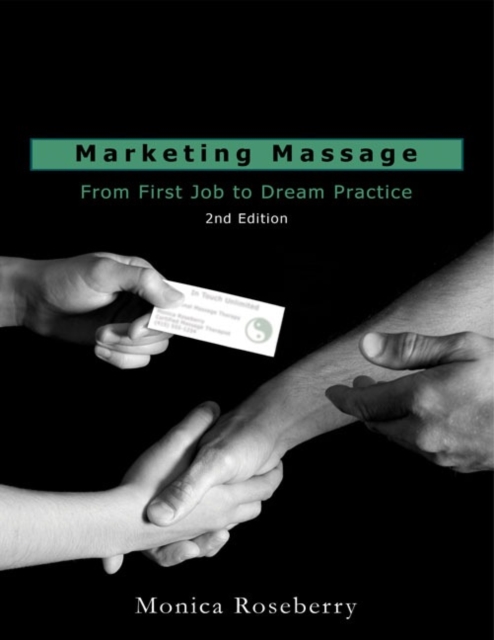 Marketing Massage : From First Job to Dream Practice, Paperback Book
