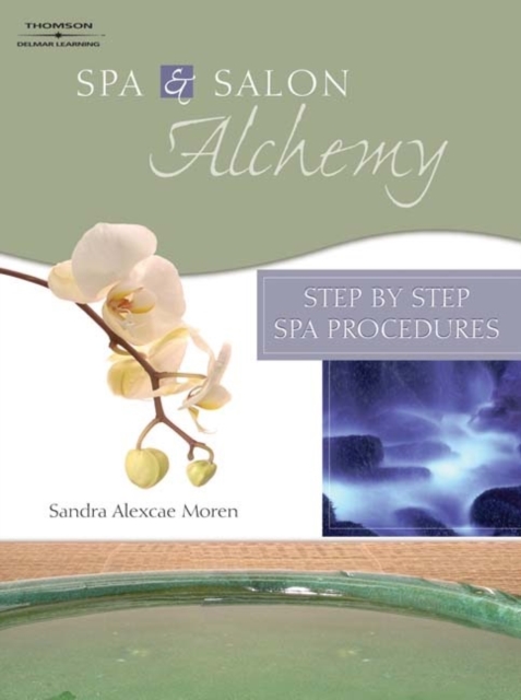 Spa & Salon Alchemy : Step by Step Spa Procedures, Paperback / softback Book