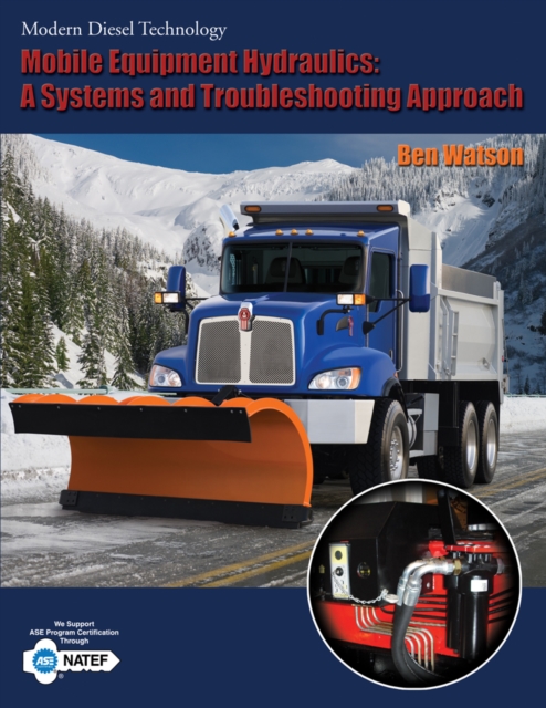 Mobile Equipment Hydraulics : A Systems and Troubleshooting Approach, Paperback / softback Book