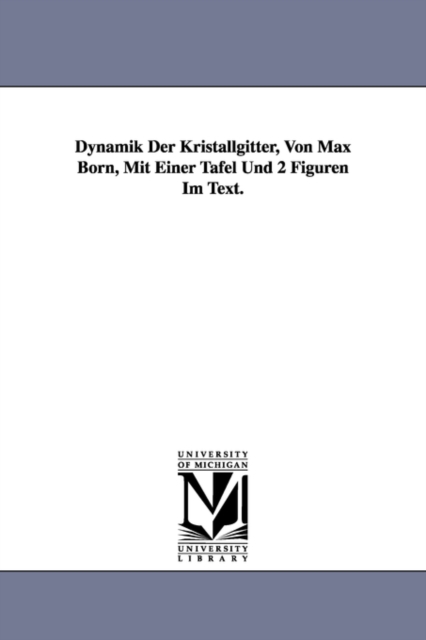 Dynamik Der Kristallgitter, Von Max Born, Mit Einer Tafel Und 2 Figuren Im Text., Paperback / softback Book