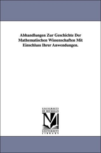 Abhandlungen Zur Geschichte Der Mathematischen Wissenschaften Mit Einschluss Ihrer Anwendungen., Paperback / softback Book
