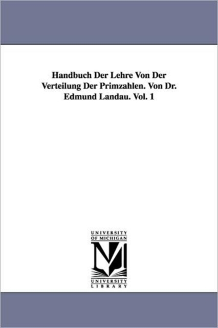 Handbuch der Lehre von der Verteilung der Primzahlen. Von dr. Edmund Landau. Vol. 1, Paperback / softback Book