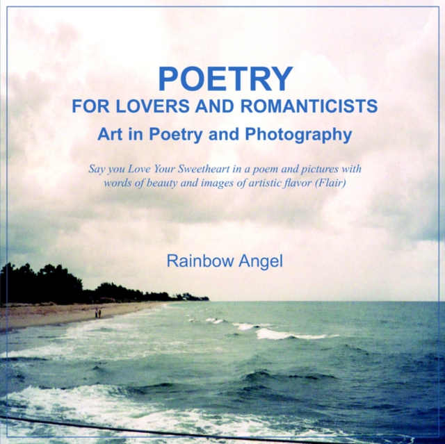 Poetry for Lovers and Romanticists : Art in Poetry and Photography, Paperback / softback Book