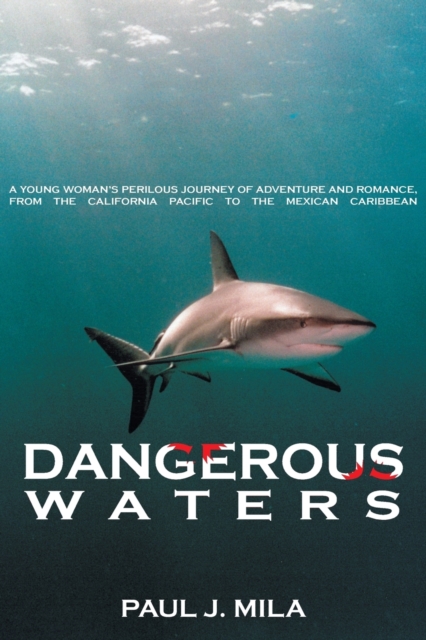 Dangerous Waters : Undersea Adventure in the Deep Blue of the Pacific and the Caribbean, Paperback / softback Book