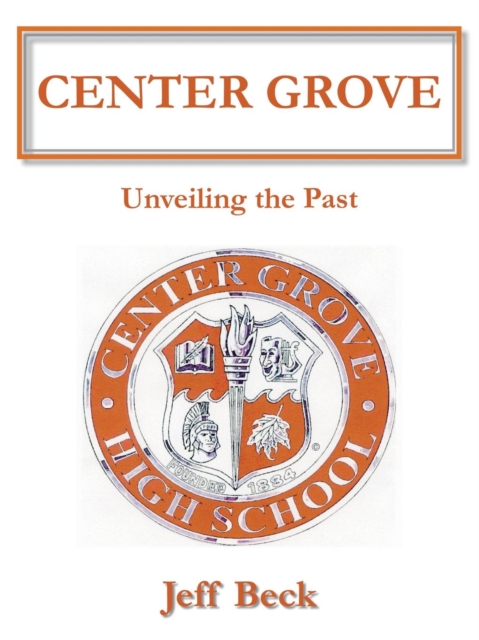 Center Grove : Unveiling the Past, Paperback / softback Book