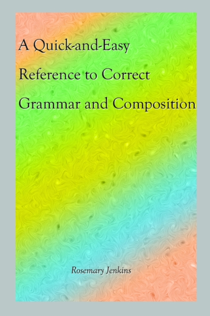 A Quick-and-Easy Reference to Correct Grammar and Composition, Paperback / softback Book