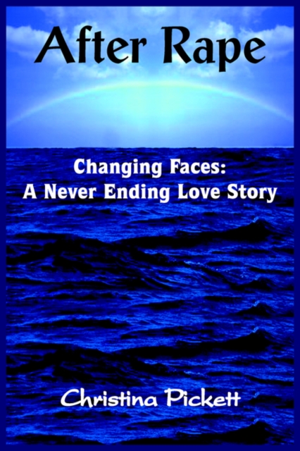 After Rape : Changing Faces: A Never Ending Love Story, Paperback / softback Book