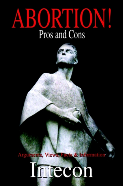 Abortion ! Pros and Cons : Arguments, Views, Facts & Information, Hardback Book