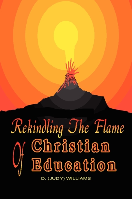REKINDLING THE FLAME of CHRISTIAN EDUCATION, Paperback / softback Book
