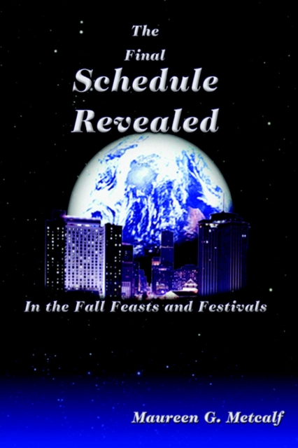 The Final Schedule Revealed : In the Fall Feasts and Festivals, Paperback / softback Book