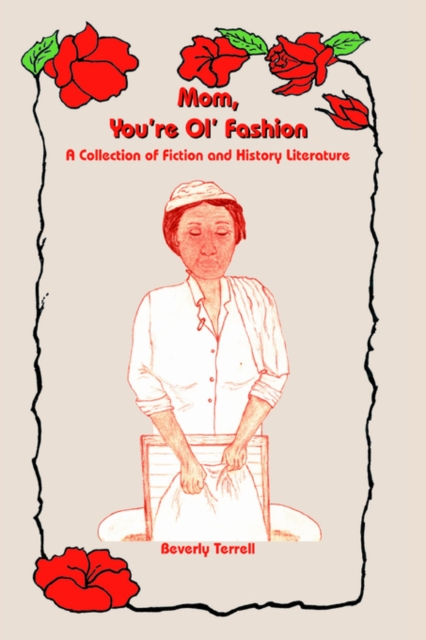 Mom, You're Ol' Fashion : A Collection of Fiction and History Literature, Paperback / softback Book
