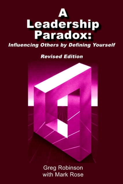A Leadership Paradox : Influencing Others by Defining Yourself, Paperback / softback Book