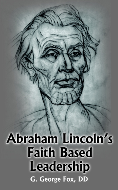 Abraham Lincoln's Faith Based Leadership, Paperback / softback Book