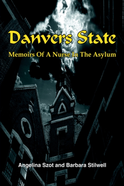 Danvers State : Memoirs of a Nurse in the Asylum, Hardback Book